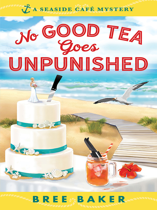 Title details for No Good Tea Goes Unpunished by Bree Baker - Available